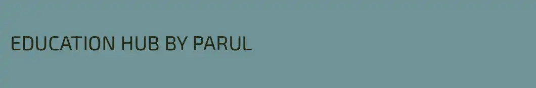 EDUCATION HUB BY PARUL